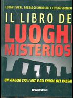 Il libro dei luoghi misteriosi del mondo. Un viaggio tra i miti e gli enigmi del passato