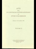 Atti del IV Convegno internazionale di studi colombiani 1985. Volume II