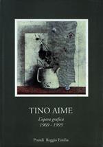 Tino Aime. L'opera grafica 1969-1995