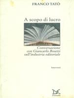 A scopo di lucro. Conversazione con Giancarlo Bosetti sull'industria editoriale