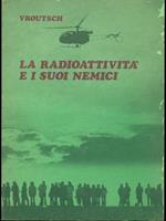 La radioattività e i suoi nemici