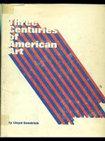 Three Centuries of American Art