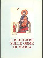I religiosi sulle orme di Maria