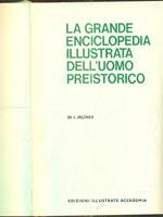 La grande enciclopedia illustrata dell'uomo preistorico