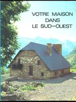 Votre maison dans le sud-ouest. Pays Basque Landes Gironde