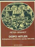 Dopo Hitler. Antinazismo e movimento operaio 1945-1946