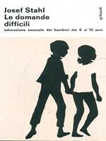 Le domande difficili. Educazione sessuale dei bambini dai 6 ai 12 anni