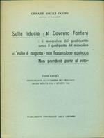 Sulla fiducia del Governo Fanfani. L' esilio é augusto. Non l'astensione equivoca Non prendero parte al voto