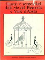 Illustri e sconosciuti delle vie del Piemonte e Valle d'Aosta