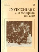 Invecchiare. Una conquista, un'arte