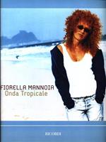 Fiorella Mannoia. Onda tropicale