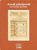 Arredi principeschi del Seicento fiorentino
