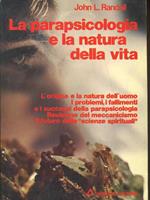 La parapsicologia e la natura della vita di: John L.Randall