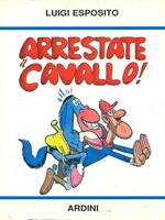 Arrestate il cavallo!