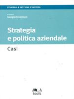 Strategia e politica aziendale. Casi