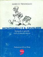 Montanelli e il cavaliere. Storia di un grande e di un piccolo uomo