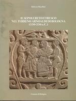 Il sepolcreto etrusco nel terreno Arnoaldi di Bologna (550-350 a. C)