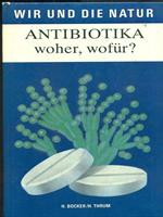 Antibiotika. Woher, wofür?