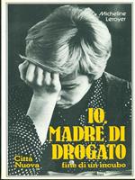 Io, madre di drogato