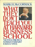 What they don't teach you at Harvard Business School