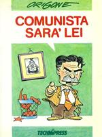 Comunista sarà lei