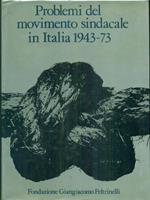 Problemi del movimento sindacale in Italia1943-73