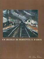 Un secolo di ferrovia e d'arte