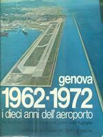 Genova 1962-1972 Dieci anni dell'aeroporto