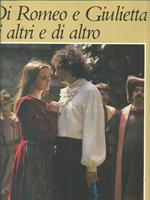 Di Romeo e Giulietta e di altri e di altro