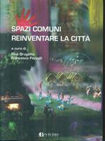 Spazi comuni. Reinventare la città