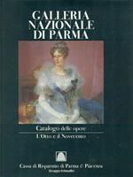 Galleria Nazionale di Parma. Catalogo delle opere. L'Otto e il Novecento