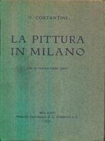 La Pittura in Milano. Con 40 tavole fuori testo