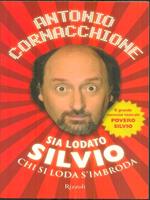 Sia lodato Silvio. Chi si loda s'imbroda. Con DVD