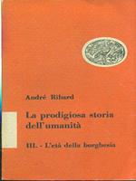 La prodigiosa storia dell'umanità III. L' età della borghesia