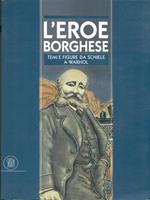 L' eroe borghes. Temi e figure da Schiele a Warhol