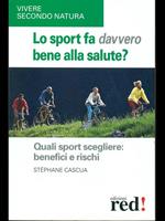 Lo sport fa davvero bene alla salute? Quali sport scegliere: benefici e rischi