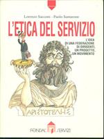 L' etica del servizio. L'idea di una federazione di dirigenti, un progetto, un movimento