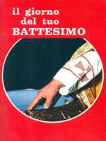 Il giorno del tuo battesimo