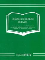 Chiamata e missione dei laici. Antologia di passi scelti del magistero di Giovanni XXIII, del Concilio Vaticano II, di Paolo VI, di Giovanni Paolo II