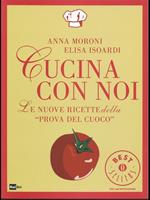 Cucina con noi. Le nuove ricette della «Prova del cuoco»