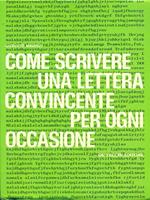 Come scrivere una lettera convincente per ogni coccasione di: Gilberto Maurizi