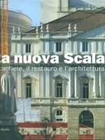 La nuova Scala. Il cantiere, il restauro e l'architettura. Ediz. illustrata