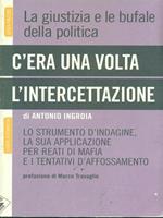 C'era una volta l'intercettazione. La giustizia e le bufale della politica