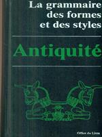 La grammaire des formes et des styles. antiquité