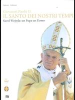 Giovanni Paolo II: Il santo deinostri tempi