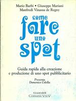 Come fare uno spot. Guida rapida alla creazione e produzione di uno spot