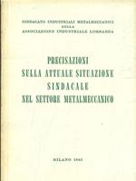 Precisazioni sulla attuale situazione sindacale nel settore metalmeccanico