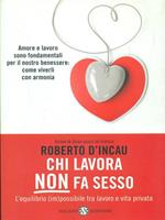 Chi lavora non fa sesso. L'equilibrio (im)possibile tra lavoro e vita privata