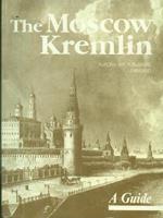 The Moscow Kremlin: A Guide