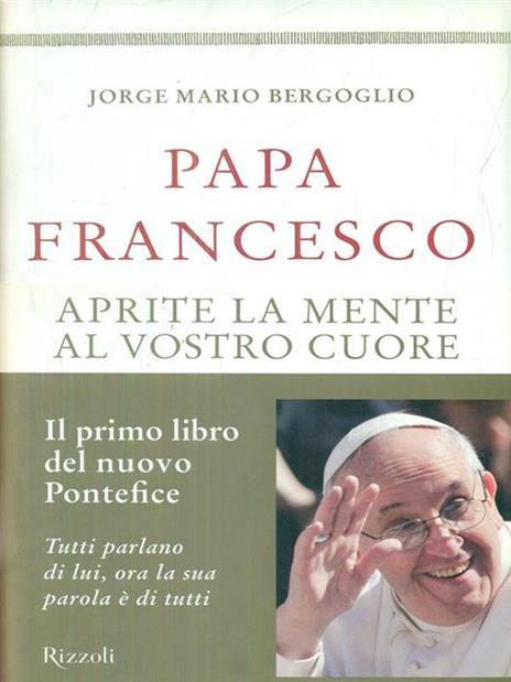 Aprite la mente al vostro cuore - Francesco (Jorge Mario Bergoglio) - 6